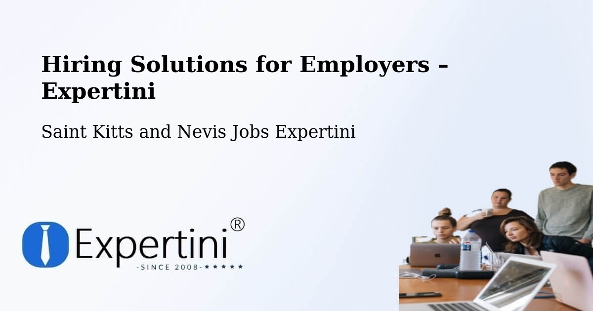 Hiring Solutions for Employers in Cayon - Cayon, Saint Kitts and Nevis Jobs Expertini